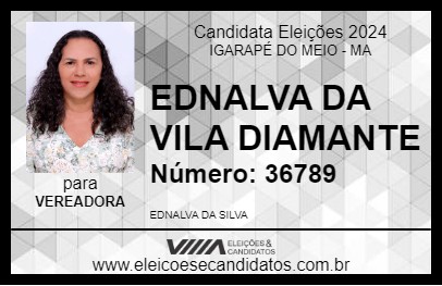 Candidato EDNALVA DA VILA DIAMANTE 2024 - IGARAPÉ DO MEIO - Eleições