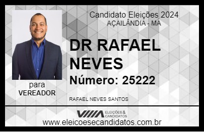 Candidato DR RAFAEL NEVES 2024 - AÇAILÂNDIA - Eleições