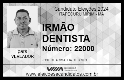 Candidato IRMÃO DENTISTA 2024 - ITAPECURU MIRIM - Eleições