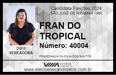 Candidato FRAN DO TROPICAL 2024 - SÃO JOSÉ DE RIBAMAR - Eleições