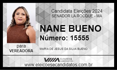 Candidato NANE BUENO 2024 - SENADOR LA ROCQUE - Eleições