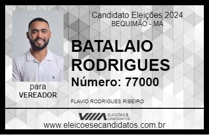 Candidato BATALAIO RODRIGUES 2024 - BEQUIMÃO - Eleições