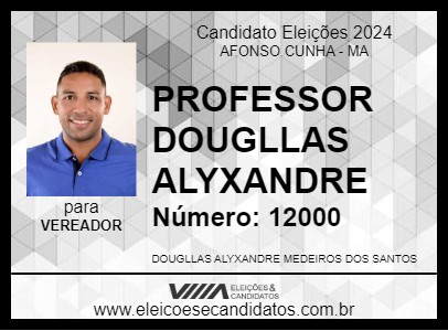 Candidato PROFESSOR DOUGLLAS ALYXANDRE 2024 - AFONSO CUNHA - Eleições