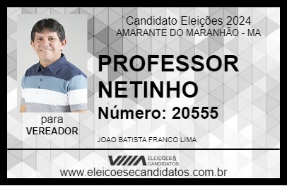 Candidato PROFESSOR NETINHO 2024 - AMARANTE DO MARANHÃO - Eleições