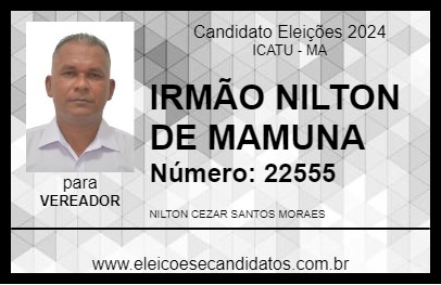 Candidato IRMÃO NILTON DE MAMUNA 2024 - ICATU - Eleições