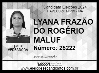 Candidato LYANA FRAZÃO DO ROGÉRIO MALUF 2024 - ITAPECURU MIRIM - Eleições