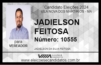 Candidato JADIELSON FEITOSA 2024 - VILA NOVA DOS MARTÍRIOS - Eleições