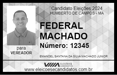 Candidato FEDERAL MACHADO 2024 - HUMBERTO DE CAMPOS - Eleições