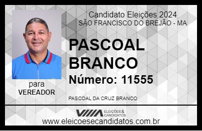 Candidato PASCOAL BRANCO 2024 - SÃO FRANCISCO DO BREJÃO - Eleições