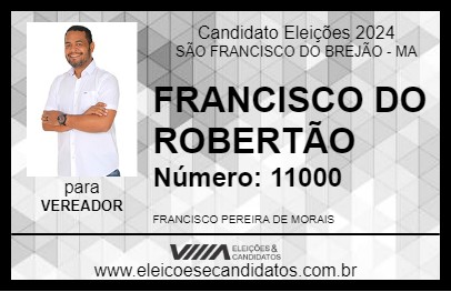 Candidato FRANCISCO DO ROBERTÃO 2024 - SÃO FRANCISCO DO BREJÃO - Eleições