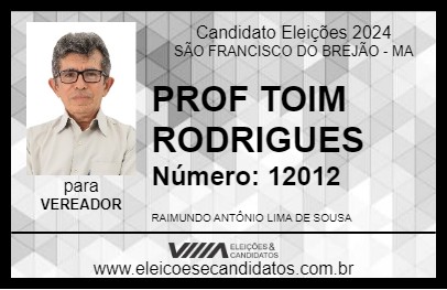 Candidato PROF TOIM RODRIGUES 2024 - SÃO FRANCISCO DO BREJÃO - Eleições