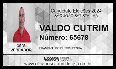 Candidato VALDO CUTRIM 2024 - SÃO JOÃO BATISTA - Eleições