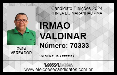 Candidato IRMAO VALDINAR 2024 - ITINGA DO MARANHÃO - Eleições