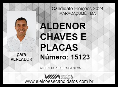 Candidato ALDENOR CHAVES E PLACAS 2024 - MARACAÇUMÉ - Eleições