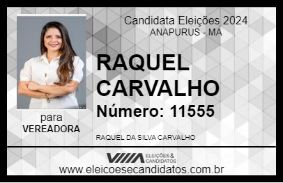 Candidato RAQUEL CARVALHO 2024 - ANAPURUS - Eleições