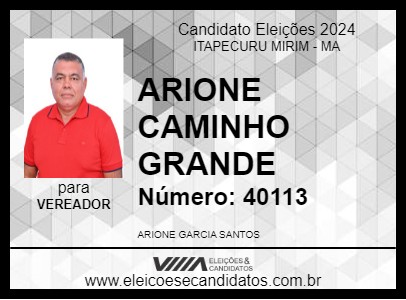 Candidato ARIONE CAMINHO GRANDE 2024 - ITAPECURU MIRIM - Eleições