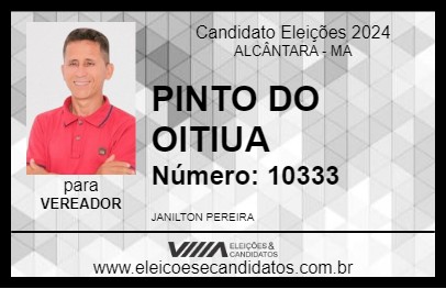 Candidato PINTO DO OITIUA 2024 - ALCÂNTARA - Eleições