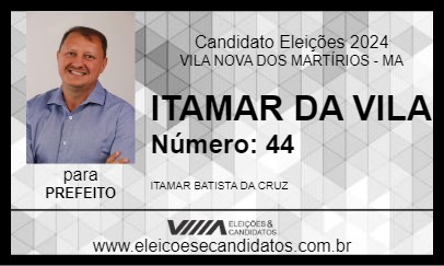 Candidato ITAMAR DA VILA 2024 - VILA NOVA DOS MARTÍRIOS - Eleições