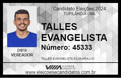 Candidato TALLES EVANGELISTA 2024 - TUFILÂNDIA - Eleições