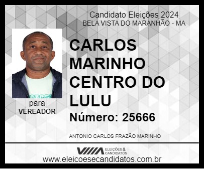 Candidato CARLOS MARINHO CENTRO DO LULU 2024 - BELA VISTA DO MARANHÃO - Eleições