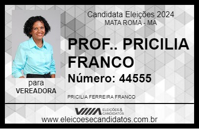 Candidato PROF.. PRICILIA FRANCO 2024 - MATA ROMA - Eleições