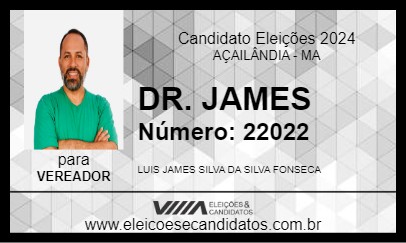 Candidato DR.  JAMES 2024 - AÇAILÂNDIA - Eleições