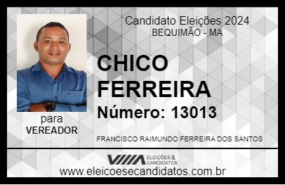 Candidato CHICO FERREIRA 2024 - BEQUIMÃO - Eleições