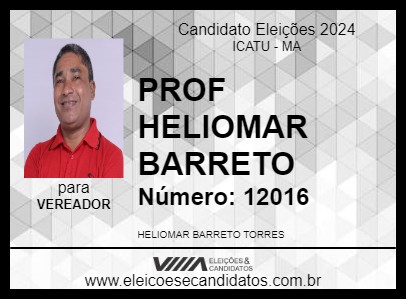 Candidato PROF HELIOMAR BARRETO 2024 - ICATU - Eleições