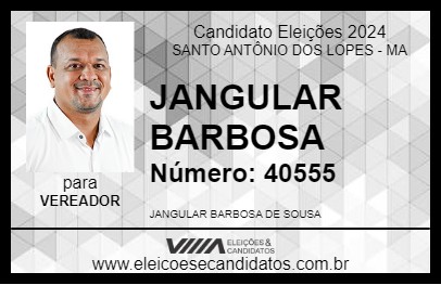 Candidato JANGULAR BARBOSA 2024 - SANTO ANTÔNIO DOS LOPES - Eleições