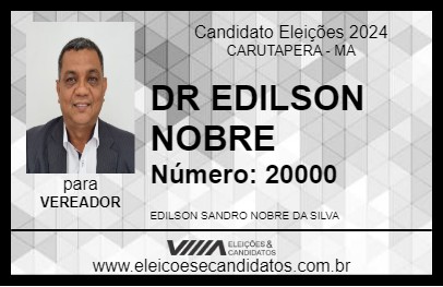 Candidato DR EDILSON NOBRE 2024 - CARUTAPERA - Eleições