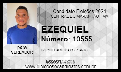 Candidato EZEQUIEL  2024 - CENTRAL DO MARANHÃO - Eleições