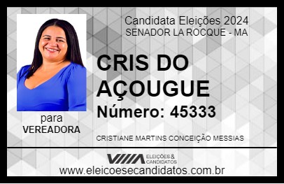 Candidato CRIS DO AÇOUGUE 2024 - SENADOR LA ROCQUE - Eleições