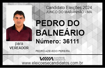 Candidato PEDRO DO BALNEÁRIO  2024 - JUNCO DO MARANHÃO - Eleições