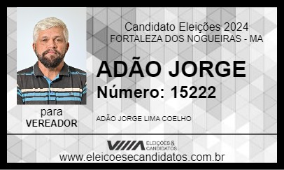 Candidato ADÃO JORGE 2024 - FORTALEZA DOS NOGUEIRAS - Eleições