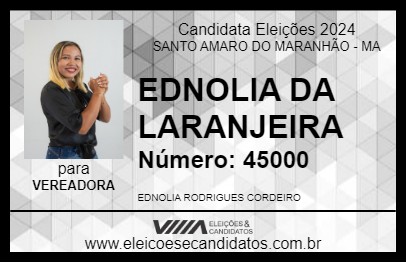 Candidato EDNOLIA DA LARANJEIRA 2024 - SANTO AMARO DO MARANHÃO - Eleições