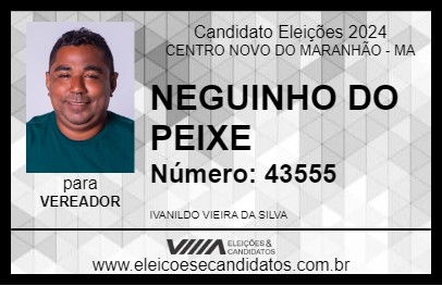 Candidato NEGUINHO DO PEIXE 2024 - CENTRO NOVO DO MARANHÃO - Eleições