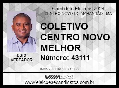 Candidato COLETIVO CENTRO NOVO MELHOR 2024 - CENTRO NOVO DO MARANHÃO - Eleições