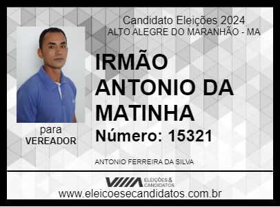 Candidato IRMÃO ANTONIO DA MATINHA 2024 - ALTO ALEGRE DO MARANHÃO - Eleições