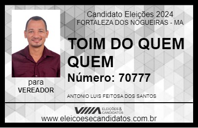 Candidato TOIM DO QUEM QUEM 2024 - FORTALEZA DOS NOGUEIRAS - Eleições