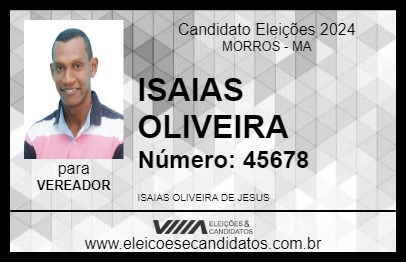 Candidato ISAIAS OLIVEIRA 2024 - MORROS - Eleições