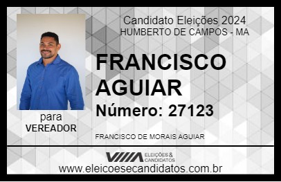 Candidato FRANCISCO AGUIAR 2024 - HUMBERTO DE CAMPOS - Eleições