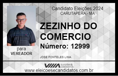 Candidato ZEZINHO DO COMERCIO 2024 - CARUTAPERA - Eleições