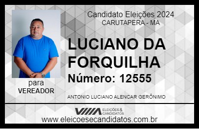 Candidato LUCIANO DA FORQUILHA 2024 - CARUTAPERA - Eleições