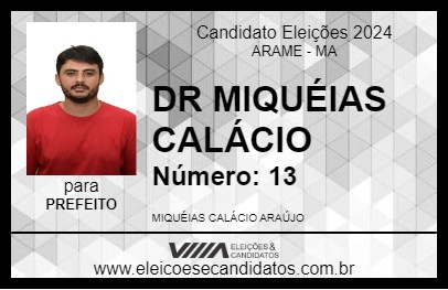 Candidato DR MIQUÉIAS CALÁCIO 2024 - ARAME - Eleições