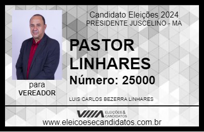 Candidato PASTOR LINHARES 2024 - PRESIDENTE JUSCELINO - Eleições