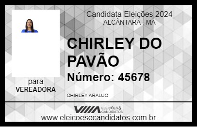 Candidato CHIRLEY DO PAVÃO 2024 - ALCÂNTARA - Eleições