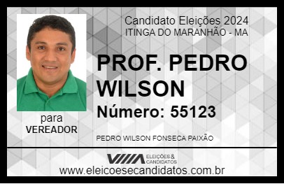 Candidato PROF. PEDRO WILSON 2024 - ITINGA DO MARANHÃO - Eleições