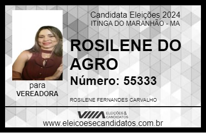 Candidato ROSILENE DO AGRO 2024 - ITINGA DO MARANHÃO - Eleições