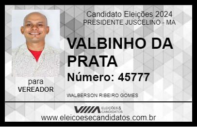 Candidato VALBINHO DA PRATA 2024 - PRESIDENTE JUSCELINO - Eleições