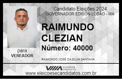 Candidato RAIMUNDO CLEZIAN 2024 - GOVERNADOR EDISON LOBÃO - Eleições